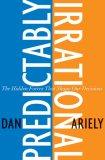 Predictably Irrational : The Hidden Forces That Shape Our Decisions