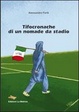 Cover of Tifocronache di un nomade da stadio
