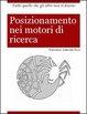 Cover of Posizionamento nei motori di ricerca. Tutto quello che gli altri non ti dicono