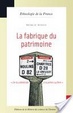 Cover of La fabrique du patrimoine : de la cathédrale à la petite cuillère
