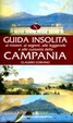 Cover of Guida insolita ai misteri, ai segreti, alle leggende e alle curiosità della Campania