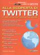 Cover of Alla scoperta di Twitter