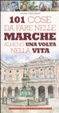 Cover of Centouno cose da fare nelle Marche almeno una volta nella vita