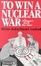 Cover of To Win a Nuclear War