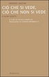 Cover of Ciò che si vede, ciò che non si vede