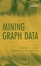 Cover of Mining Graph Data