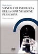 Cover of Manuale di psicologia della comunicazione persuasiva