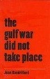 Cover of The Gulf War Did Not Take Place