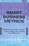 Cover of "Smart Business Metrics"