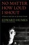 Cover of "NO MATTER HOW LOUD I SHOUT"
