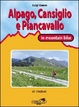 Cover of Alpago, Cansiglio e Piancavallo in mountain bike