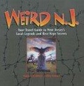 Weird N.J. : Your Travel Guide to New Jersey's Local Legends and Best Kept Secrets (Weird)