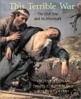This Terrible War : The Civil War and its Aftermath