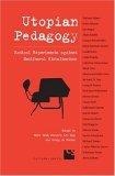 Utopian Pedagogy : Radical Experiments Against Neoliberal Globalization (Cultural Spaces)