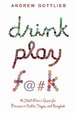 Cover of Drink, Play, F@#k