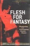 Flesh for Fantasy : Producing and Consuming Exotic Dance