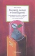 Cover of Bizzarri, isolati e intelligenti