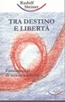 Cover of Tra destino e libertà