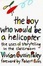 Cover of "The Boy Who Would Be a Helicopter"