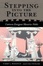 Cover of 'Stepping into the Picture'