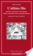 Cover of L'ultimo Dio. Internet, il mercato e la religione stanno costruendo una società post-umana