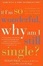 Cover of If I'm So Wonderful, Why Am I Still Single?