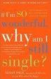Cover of If I'm So Wonderful, Why Am I Still Single?