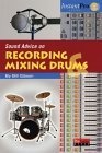 More about Sound Advice on Recording and Mixing Drums
