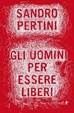 Cover of Gli uomini per essere liberi