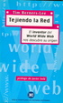 Cover of Tejiendo La Red - El Inventor del WWW Nos Descubre