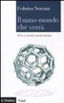 Cover of Il nano-mondo che verrà. Verso la società nanotecnologica