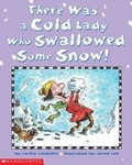 There Was a Cold Lady Who Swallowed Some Snow