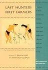 Last Hunters, First Farmers : New Perspectives on the Prehistoric Transition to Agriculture (School of American Research Advanced Seminar Series)