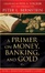 Cover of A Primer on Money, Banking, and Gold