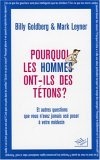 Pourquoi les hommes ont-ils des tétons ? : ...Et autres questions que vous n'avez jamais osé poser à votre médecin