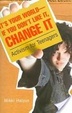 Cover of It's Your World--If You Don't Like It, Change It