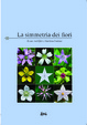 Cover of La simmetria dei fiori