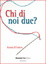 Cover of Chi di noi due?