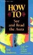 Cover of How To See & Read The Aura