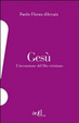 Cover of Gesù. L'invenzione del Dio cristiano
