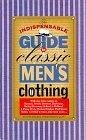 The Indispensable Guide to Classic Men's Clothing