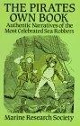 The Pirates Own Book : Authentic Narratives of the Most Celebrated Sea Robbers