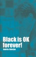 Cover of Black is OK Forever!