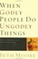 Cover of "When Godly People Do Ungodly Things"