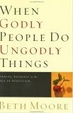 Cover of When Godly People Do Ungodly Things