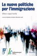 Cover of Le nuove politiche per l'immigrazione. Sfide e opportunità