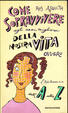 Cover of Come sopravvivere agli anni migliori della nostra vita