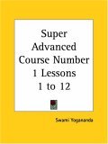 Super Advanced Course Number 1 Lessons 1 to 12