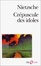 Cover of "Crépuscule des idoles, ou, Comment philosopher à coups de marteau"