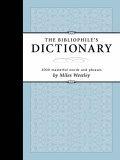 Bibliophile's Dictionary : 2000 Masterful Words and Phrases